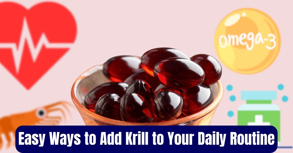 Easy Ways to Add Krill to Your Daily Routine